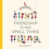 Friendship Is No Small Thing Friendship Is No Small Thing
