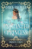 The Enchanted Princess (Broken Curses, #1) (eBook, ePUB)