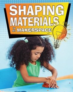 Shaping Materials in My Makerspace - Sjonger, Rebecca