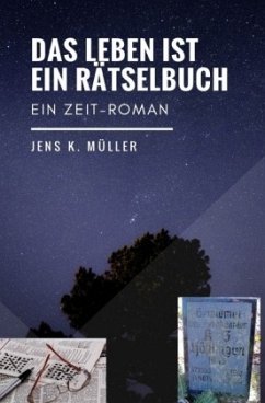 DAS LEBEN IST EIN RÄTSELBUCH - Müller, Jens K.