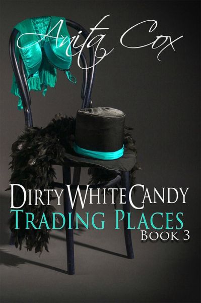 Trading Places (Dirty White Candy, #3) (eBook, ePUB) Trading Places (Dirty White Candy, #3) (eBook, ePUB)