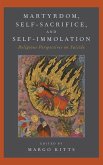 Martyrdom, Self-Sacrifice, and Self-Immolation
