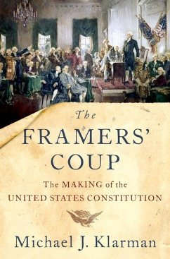 The Framers' Coup - Klarman, Michael J. (Kirkland & Ellis Professor of Law, Kirkland & E