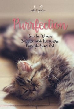 Purrfection: How to Achieve Balance and Happiness Through Your Cat - Macheteau, Sophie