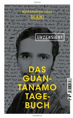 Das Guantanamo-Tagebuch unzensiert - Slahi, Mohamedou Ould