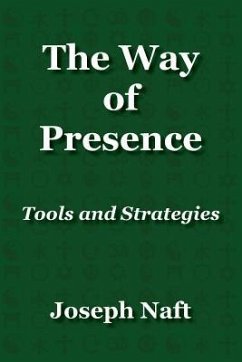 The Way of Presence: Tools and Strategies - Naft, Joseph