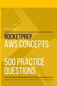 RocketPrep AWS Concepts 500 Practice Questions - Austin, Zack