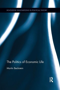 The Politics of Economic Life - Beckstein, Martin