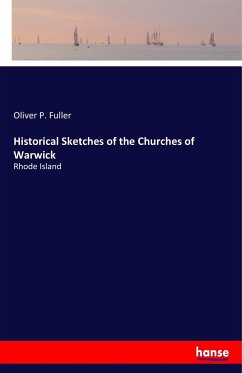 Historical Sketches of the Churches of Warwick - Fuller, Oliver P.