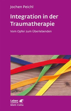 Integration in der Traumatherapie (Leben lernen, Bd. 300) - Peichl, Jochen