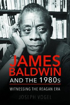James Baldwin and the 1980s - Vogel, Joseph