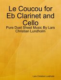 Le Coucou for Eb Clarinet and Cello - Pure Duet Sheet Music By Lars Christian Lundholm (eBook, ePUB)