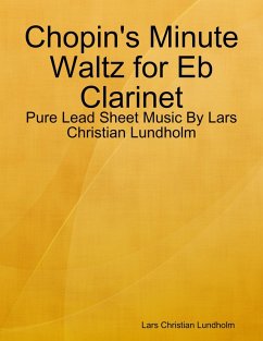 Chopin's Minute Waltz for Eb Clarinet - Pure Lead Sheet Music By Lars Christian Lundholm (eBook, ePUB) - Lundholm, Lars Christian