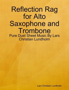 Cover Reflection Rag for Alto Saxophone and Trombone - Pure Duet Sheet Music By Lars Christian Lundholm (eBook, ePUB)