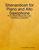 Shenandoah for Piano and Alto Saxophone - Pure Sheet Music By Lars Christian Lundholm (eBook, ePUB)