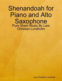 Shenandoah for Piano and Alto Saxophone - Pure Sheet Music By Lars Christian Lundholm (eBook, ePUB) - Lundholm, Lars Christian