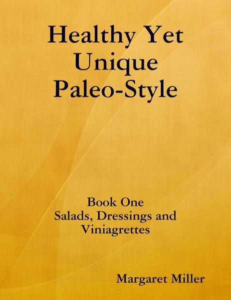 Healthy Yet Unique Paleo Style Book One (eBook, ePUB) Healthy Yet Unique Paleo Style Book One (eBook, ePUB)