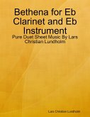 Bethena for Eb Clarinet and Eb Instrument - Pure Duet Sheet Music By Lars Christian Lundholm (eBook, ePUB)
