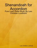 Shenandoah for Accordion - Pure Lead Sheet Music By Lars Christian Lundholm (eBook, ePUB)