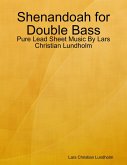 Shenandoah for Double Bass - Pure Lead Sheet Music By Lars Christian Lundholm (eBook, ePUB)