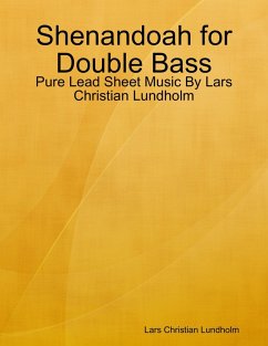 Shenandoah for Double Bass - Pure Lead Sheet Music By Lars Christian Lundholm (eBook, ePUB) - Lundholm, Lars Christian
