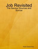 Job Revisited - The Saviour Sources and Sorrow (eBook, ePUB)