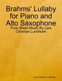 Brahms' Lullaby for Piano and Alto Saxophone - Pure Sheet Music By Lars Christian Lundholm (eBook, ePUB)