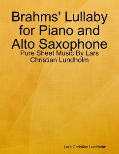 Brahms' Lullaby for Piano and Alto Saxophone - Pure Sheet Music By Lars Christian Lundholm (eBook, ePUB) - Lundholm, Lars Christian