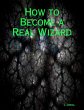 How to Become a Real Wizard (eBook,... - Bild 1