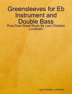 Greensleeves for Eb Instrument and Double Bass - Pure Duet Sheet Music By Lars Christian Lundholm (eBook, ePUB) - Lundholm, Lars Christian