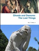 Ghosts and Demons: The Lost Things (eBook, ePUB) Ghosts and Demons: The Lost Things (eBook, ePUB)
