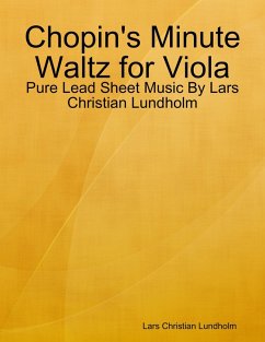 Chopin's Minute Waltz for Viola - Pure Lead Sheet Music By Lars Christian Lundholm (eBook, ePUB) - Lundholm, Lars Christian