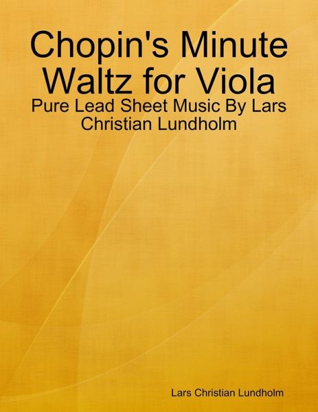 Chopin's Minute Waltz for Viola - Pure Lead Sheet Music By Lars Christian Lundholm (eBook, ePUB) Chopin's Minute Waltz for Viola - Pure Lead Sheet Music By Lars Christian Lundholm (eBook, ePUB)