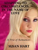 Adapting to Circumstances, In the Name of Love: A Trio of Romances (eBook, ePUB)
