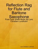 Reflection Rag for Flute and Baritone Saxophone - Pure Duet Sheet Music By Lars Christian Lundholm (eBook, ePUB)