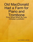 Old MacDonald Had a Farm for Piano and Trombone - Pure Sheet Music By Lars Christian Lundholm (eBook, ePUB)