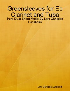 Greensleeves for Eb Clarinet and Tuba - Pure Duet Sheet Music By Lars Christian Lundholm (eBook, ePUB) - Lundholm, Lars Christian