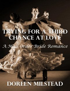 Cover Trying for a Third Chance At Love: A Mail Order Bride Romance (eBook, ePUB)
