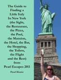 The Guide to Finding a Little Italy In New York (the Sight, the Restaurant, the Pizza, the Pool, the Mansion, the Hotel, the Bar, the Shopping, the Toilets, the Flight and the Rest) from Pearl Escapes 2011 (eBook, ePUB)