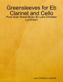 Greensleeves for Eb Clarinet and Cello - Pure Duet Sheet Music By Lars Christian Lundholm (eBook, ePUB)