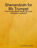 Shenandoah for Bb Trumpet - Pure Lead Sheet Music By Lars Christian Lundholm (eBook, ePUB)