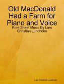 Old MacDonald Had a Farm for Piano and Voice - Pure Sheet Music By Lars Christian Lundholm (eBook, ePUB)