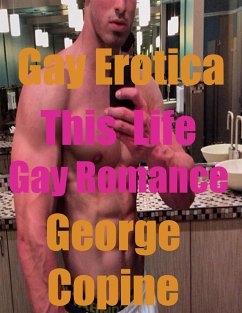 Gay Erotica: This Life, Gay Romance (eBook, ePUB) - Copine, George