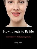 How It Feels to Be Me: A Celebration of the Human Experience (eBook, ePUB)