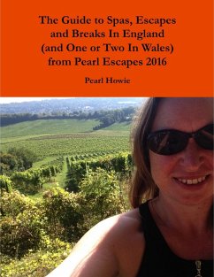 The Guide to Spas, Escapes and Breaks In England (and One or Two In Wales) from Pearl Escapes 2016 (eBook, ePUB) - Howie, Pearl