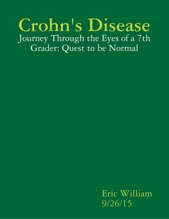 Crohn's Disease Journey Through the Eyes of a 7th Grader (eBook, ePUB) - William, Eric