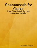 Shenandoah for Guitar - Pure Sheet Music By Lars Christian Lundholm (eBook, ePUB)