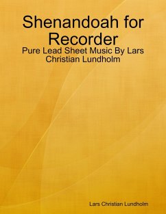 Shenandoah for Recorder - Pure Lead Sheet Music By Lars Christian Lundholm (eBook, ePUB) - Lundholm, Lars Christian