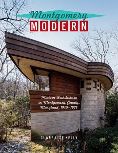 Montgomery Modern: Modern Architecture In Montgomery County, Maryland, 1930-1979 (eBook, ePUB) - Kelly, Clare Lise