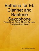 Bethena for Eb Clarinet and Baritone Saxophone - Pure Duet Sheet Music By Lars Christian Lundholm (eBook, ePUB)